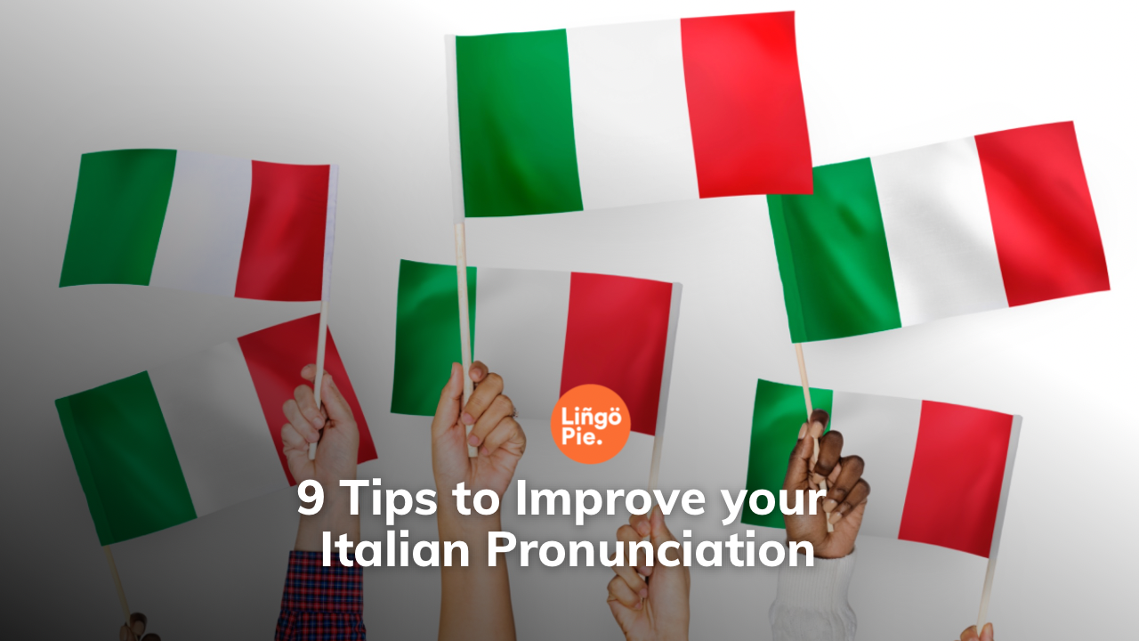 9 Tips to Improve your Italian Pronunciation
