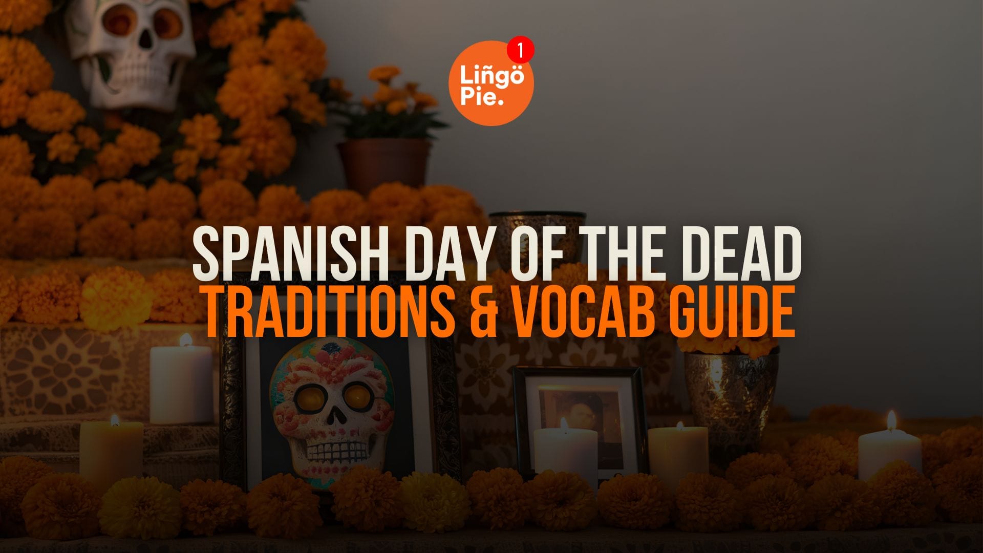 Spanish Day Of The Dead: Traditions & Vocab Guide [2026]