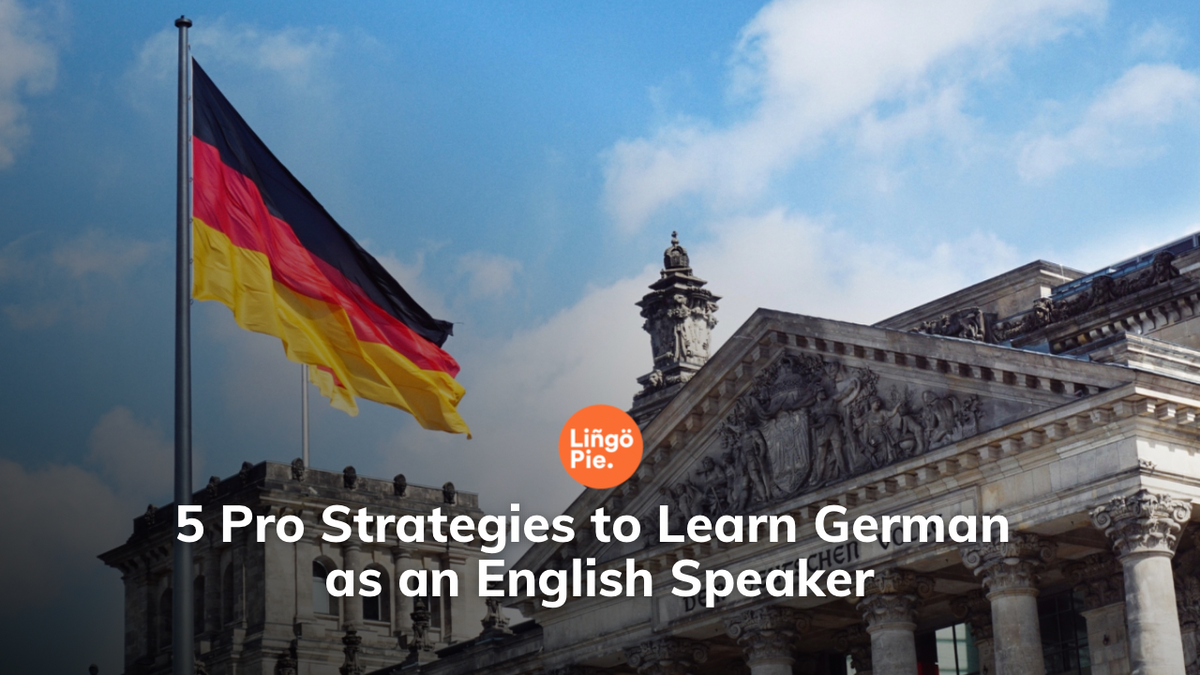 5 Pro Strategies to Learn German as an English Speaker