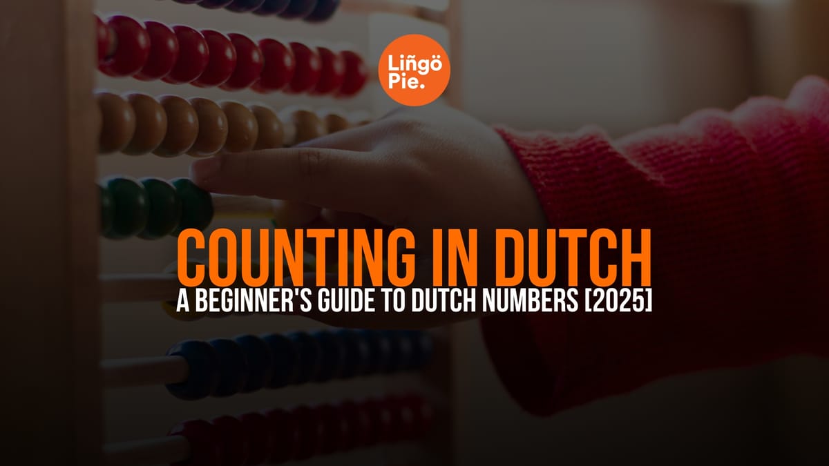 Counting In Dutch: A Beginner's Guide To Dutch Numbers [2026]