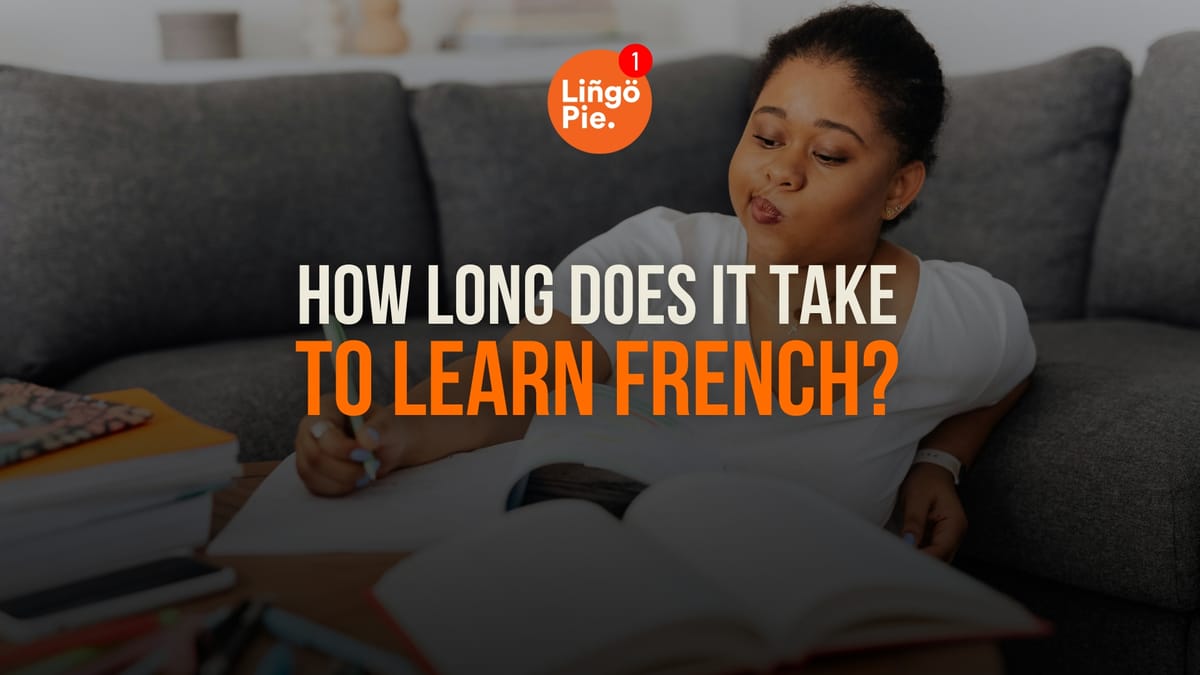 How Long Does It Take To Learn French? Stats And Tips For Beginners [2026]