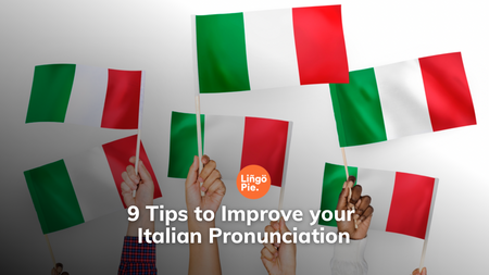 9 Tips to Improve your Italian Pronunciation